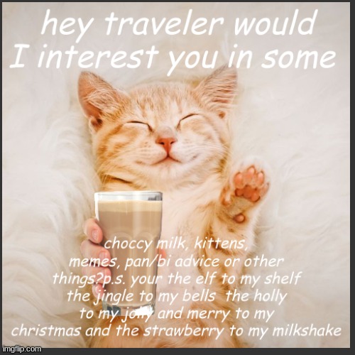 hope you feel good | image tagged in happy,kitten,have some choccy milk | made w/ Imgflip meme maker
