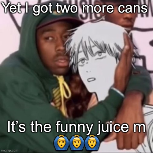 Besto friendo | Yet I got two more cans; It’s the funny juice m
🙆‍♂️🙆‍♂️🙆‍♂️ | image tagged in besto friendo | made w/ Imgflip meme maker