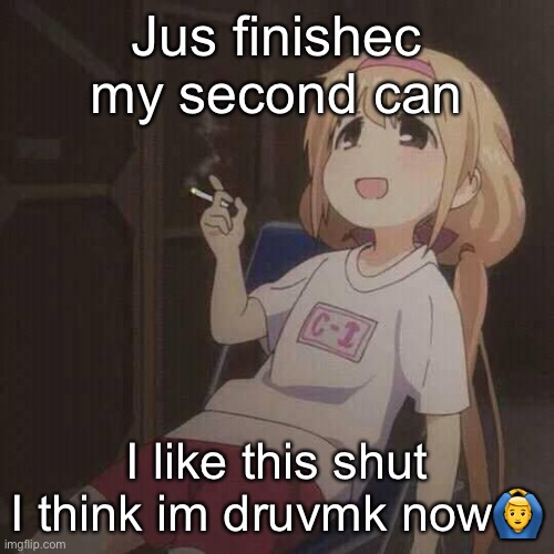 Anime smoke | Jus finishec my second can; I like this shut
I think im druvmk now🙆‍♂️ | image tagged in anime smoke | made w/ Imgflip meme maker