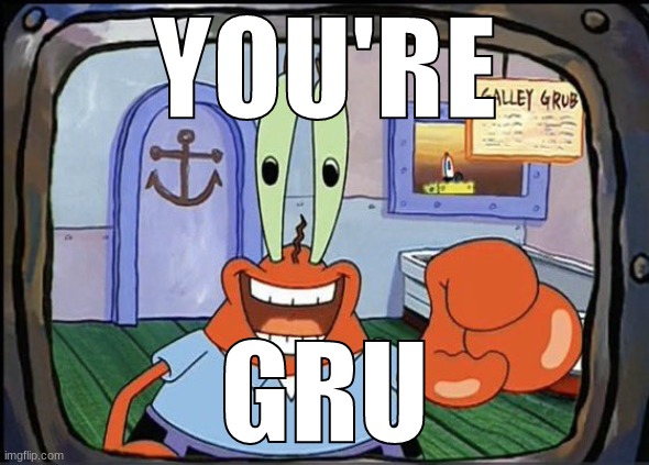 Mr Krabs pointing at You | YOU'RE GRU | image tagged in mr krabs pointing at you | made w/ Imgflip meme maker