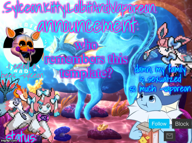 .Sylceon.Kitty.LolbitAndVaporeon. template | who remembers this template? | image tagged in sylceon kitty lolbitandvaporeon template | made w/ Imgflip meme maker
