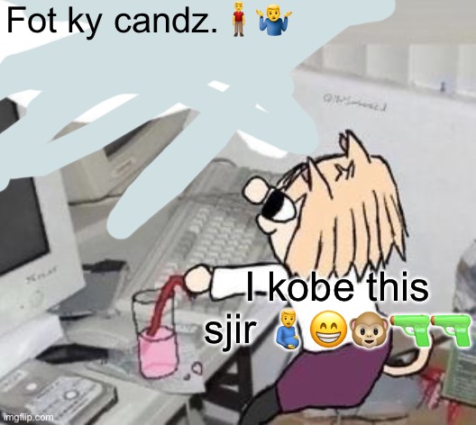 Racist neco arc | Fot ky candz.🧍‍♂️🤷‍♂️; I kobe this sjir 🫃😁🐵🔫🔫 | image tagged in racist neco arc | made w/ Imgflip meme maker