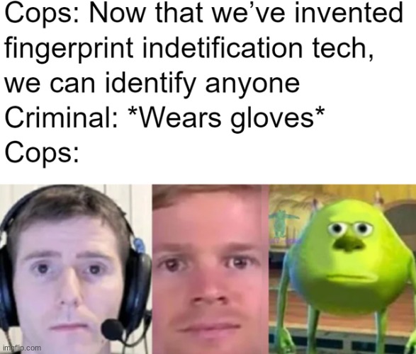 lel | image tagged in memes,cops,criminals,what if i told you,blinking guy,gloves | made w/ Imgflip meme maker