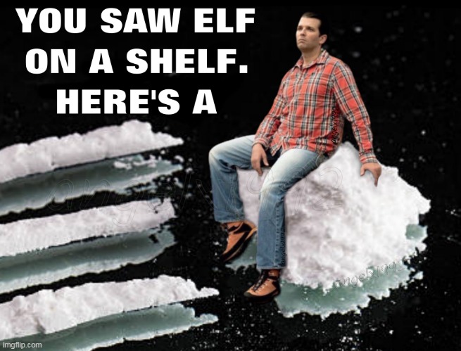 image tagged in elf on the shelf,elf on a shelf,christmas,clown car republicans,coke,don jr | made w/ Imgflip meme maker