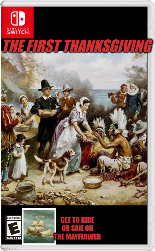 I would like to play this game | THE FIRST THANKSGIVING; GET TO RIDE OR SAIL ON THE MAYFLOWER | made w/ Imgflip meme maker