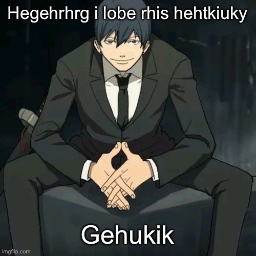 Aki hayakawa | Hegehrhrg i lobe rhis hehtkiuky; Gehukik | image tagged in aki hayakawa | made w/ Imgflip meme maker