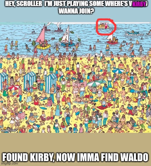 FOUND KIRBY, NOW IMMA FIND WALDO | made w/ Imgflip meme maker