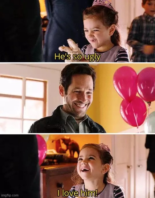 He's so ugly I love him | image tagged in he's so ugly i love him | made w/ Imgflip meme maker