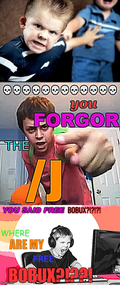 rage kid, forgor j, rage kid | image tagged in rage kid | made w/ Imgflip meme maker