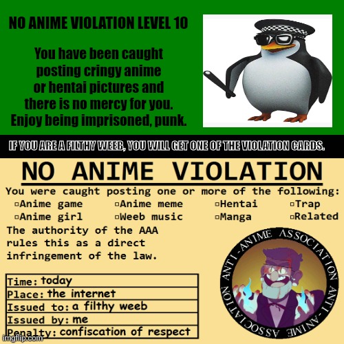 NO ANIME VIOLATION LEVEL 10; You have been caught posting cringy anime or hentai pictures and there is no mercy for you. Enjoy being imprisoned, punk. IF YOU ARE A FILTHY WEEB, YOU WILL GET ONE OF THE VIOLATION CARDS. | image tagged in memes,no anime,ill | made w/ Imgflip meme maker