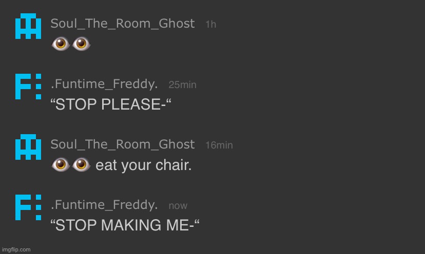 This person still wants me to eat my chair for some reason | image tagged in w h y | made w/ Imgflip meme maker