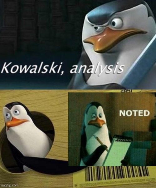 Kowalski Analysis | image tagged in kowalski analysis | made w/ Imgflip meme maker