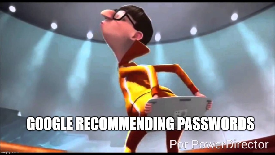 Google be like |  GOOGLE RECOMMENDING PASSWORDS | image tagged in vector keyboard | made w/ Imgflip meme maker