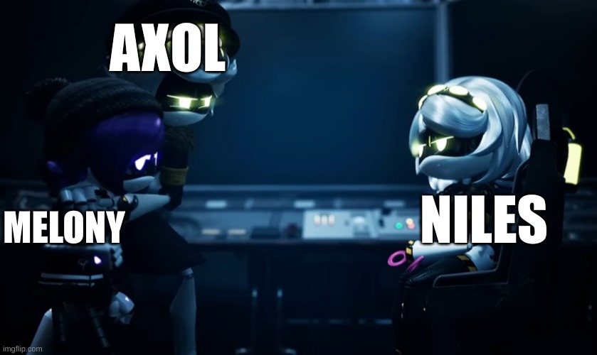 This is totally not foreshadowment! | AXOL; NILES; MELONY | image tagged in n protecting uzi,murder drones,smg4 | made w/ Imgflip meme maker
