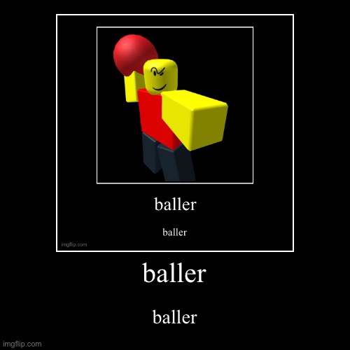 baller | image tagged in demotivationals,baller | made w/ Imgflip demotivational maker