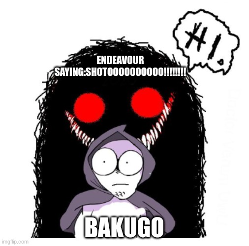 Hi | ENDEAVOUR SAYING:SHOTOOOOOOOOOO!!!!!!!! BAKUGO | image tagged in hi | made w/ Imgflip meme maker
