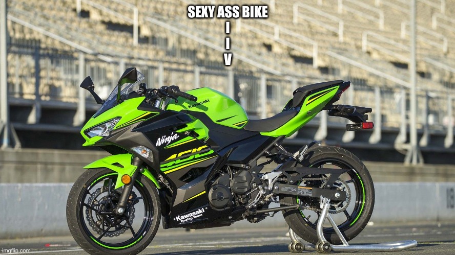 SEXY ASS BIKE
I
I
V | made w/ Imgflip meme maker