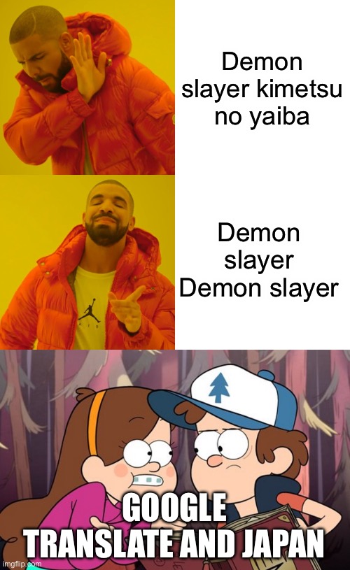 Demon slayer kimetsu no yaiba; Demon slayer Demon slayer; GOOGLE TRANSLATE AND JAPAN | image tagged in memes,drake hotline bling,look it up | made w/ Imgflip meme maker
