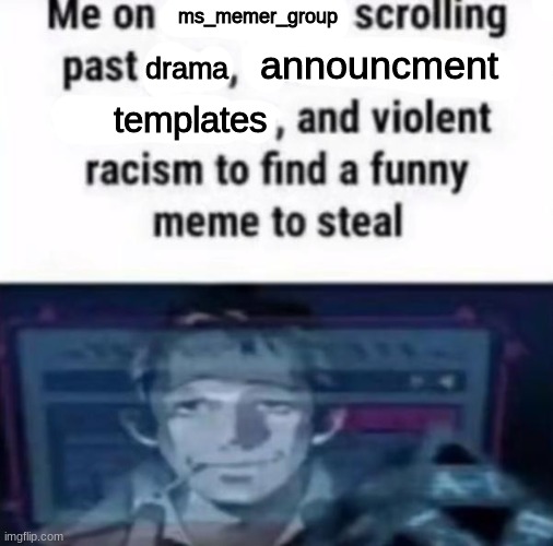 announcment; drama; ms_memer_group; templates | made w/ Imgflip meme maker