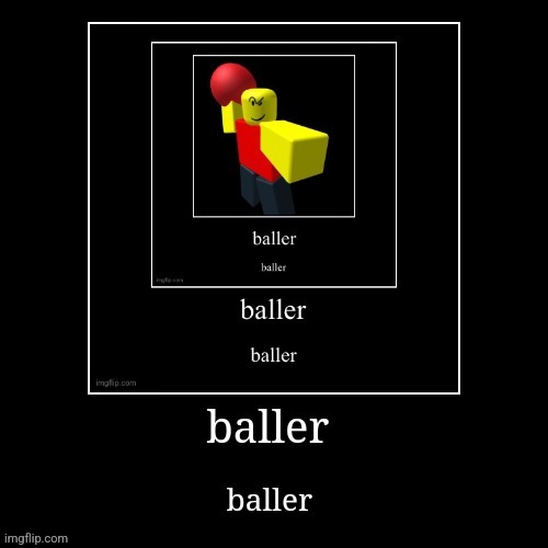 baller in 2023  Baller, Roblox memes, Roblox history