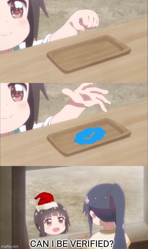 Yuu buys a cookie |  CAN I BE VERIFIED? | image tagged in memes,santa,rules | made w/ Imgflip meme maker