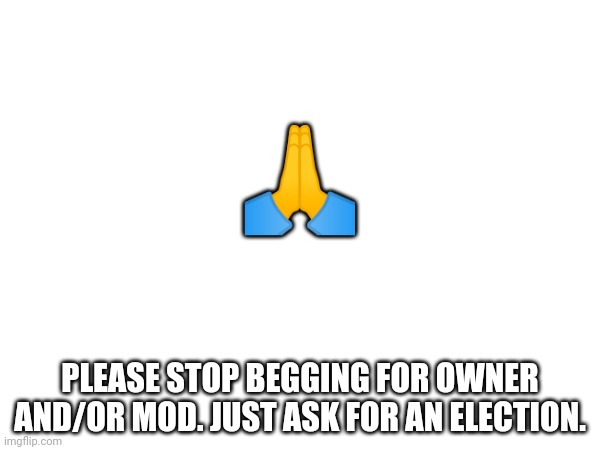 I am developing a migraine (ask scar for an election) | 🙏; PLEASE STOP BEGGING FOR OWNER AND/OR MOD. JUST ASK FOR AN ELECTION. | made w/ Imgflip meme maker