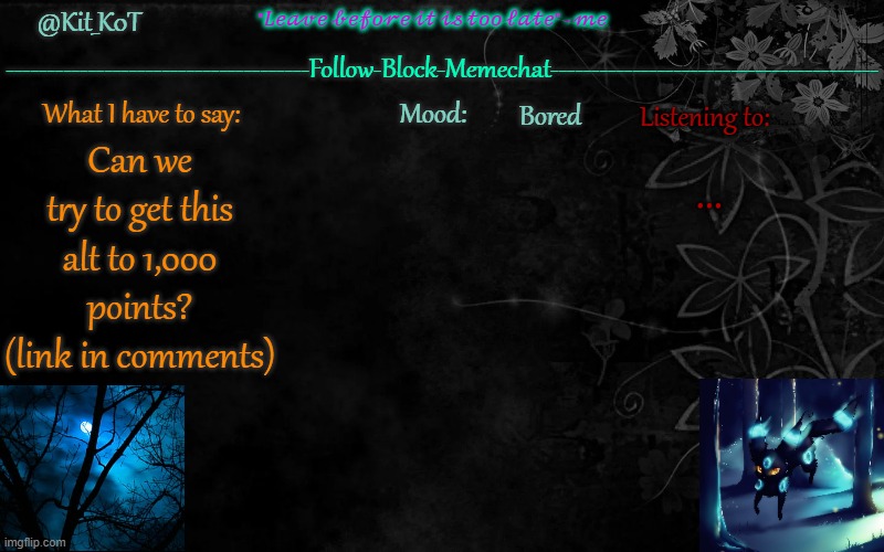 ... | Bored; ... Can we try to get this alt to 1,000 points? (link in comments) | made w/ Imgflip meme maker