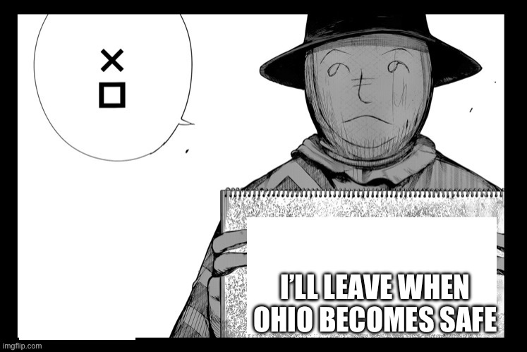 Hide sign | I’LL LEAVE WHEN OHIO BECOMES SAFE | image tagged in hide sign | made w/ Imgflip meme maker