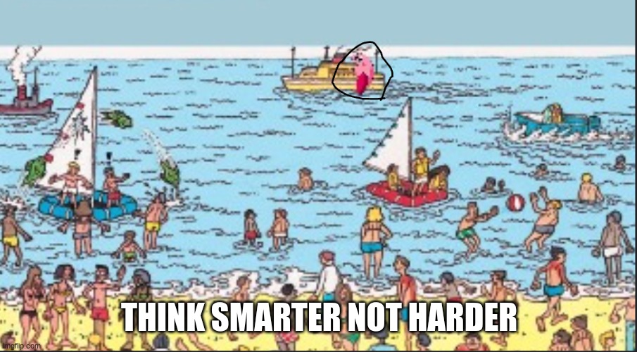 THINK SMARTER NOT HARDER | made w/ Imgflip meme maker