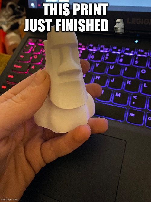 THIS PRINT JUST FINISHED 🗿 | made w/ Imgflip meme maker