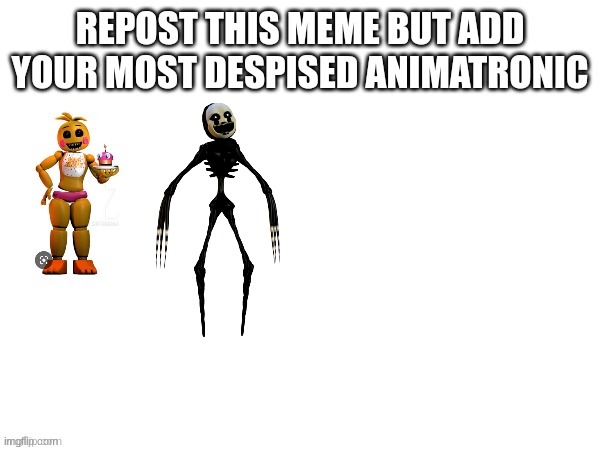 and your most despised animatronic Blank Meme Template