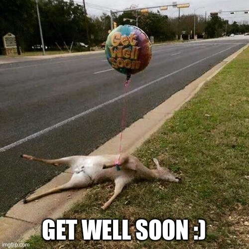 Get Well Soon | GET WELL SOON :) | image tagged in get well soon | made w/ Imgflip meme maker