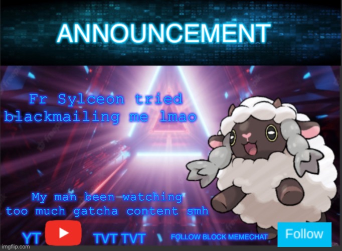 Neoninaslime announcement template updated | Fr Sylceon tried blackmailing me lmao; My man been watching too much gatcha content smh | image tagged in neoninaslime announcement template updated | made w/ Imgflip meme maker
