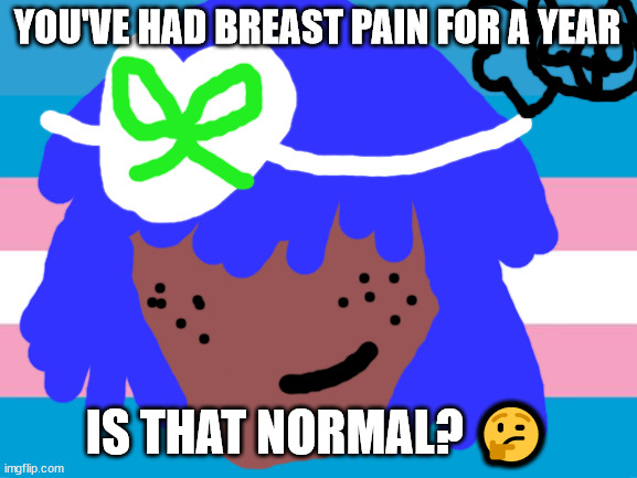 Siouxie Sioux will not die tomorrow or on the 1st of march 2023 | YOU'VE HAD BREAST PAIN FOR A YEAR; IS THAT NORMAL? 🤔 | image tagged in lgbtq stream account profile | made w/ Imgflip meme maker