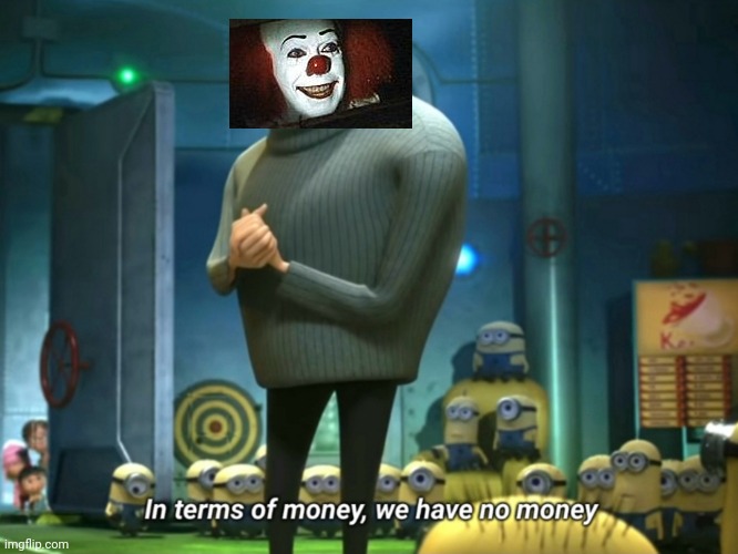 In terms of money, we have no money | image tagged in in terms of money we have no money | made w/ Imgflip meme maker