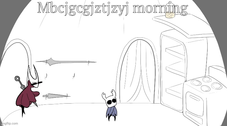 Hornet hides cookies from Ghost | Mbcjgcgjztjzyj morning | image tagged in hornet hides cookies from ghost | made w/ Imgflip meme maker