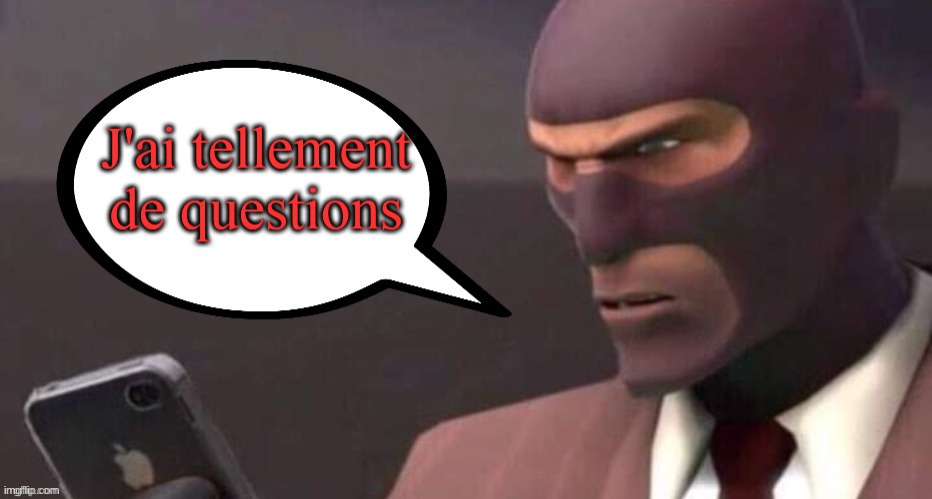 tf2 spy i have so many questions | image tagged in tf2 spy i have so many questions | made w/ Imgflip meme maker