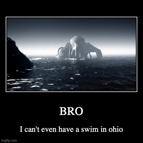 Can't even have a swim in Ohio | image tagged in funny,demotivationals,ohio,only in ohio,bro ohio | made w/ Imgflip demotivational maker