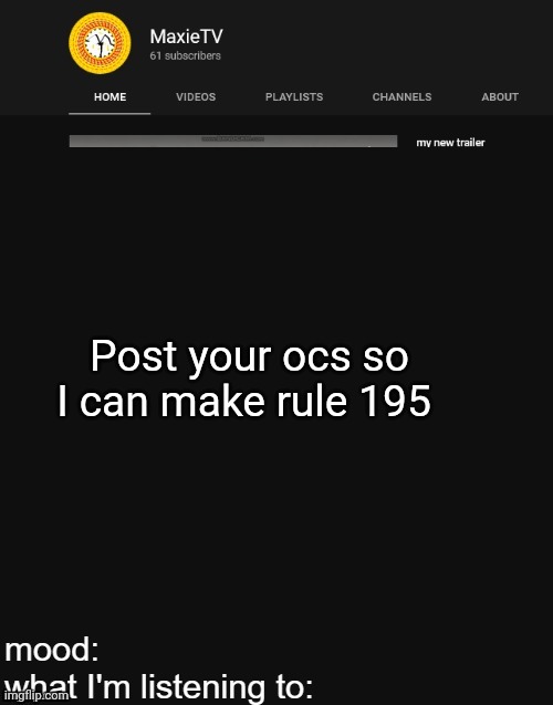 NEW MAXIETV TEMP | Post your ocs so I can make rule 195 | image tagged in new maxietv temp | made w/ Imgflip meme maker