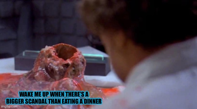 WAKE ME UP WHEN THERE’S A BIGGER SCANDAL THAN EATING A DINNER | made w/ Imgflip meme maker