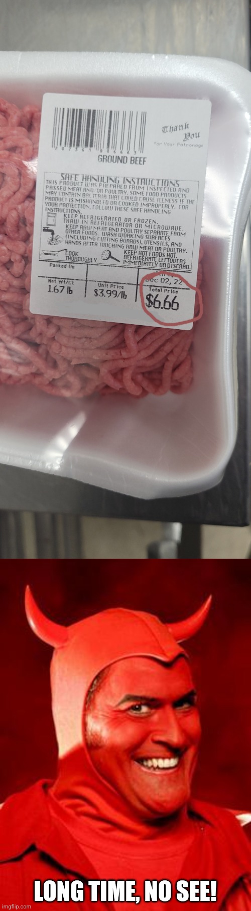 I Met The Devil Through Ground Beef | LONG TIME, NO SEE! | image tagged in devil bruce,ground beef,666,memes | made w/ Imgflip meme maker
