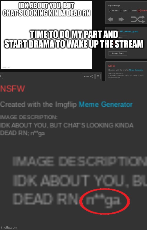 TIME TO DO MY PART AND START DRAMA TO WAKE UP THE STREAM | made w/ Imgflip meme maker