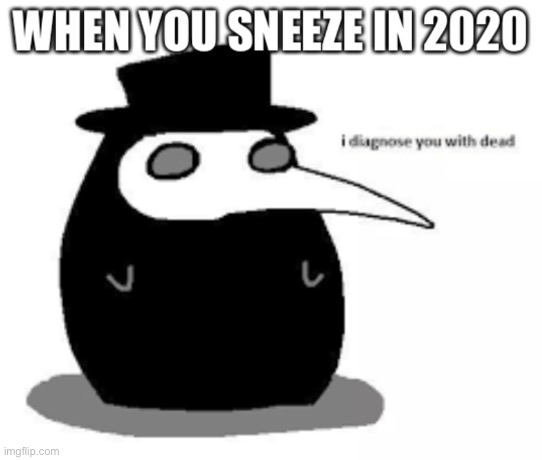 *sneezes* | image tagged in covid-19 | made w/ Imgflip meme maker