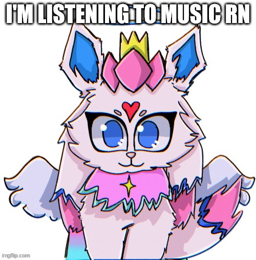 royal sylceon drawn by bluehonubluehonubluehonubluehonu | I'M LISTENING TO MUSIC RN | image tagged in royal sylceon drawn by bluehonubluehonubluehonubluehonu | made w/ Imgflip meme maker