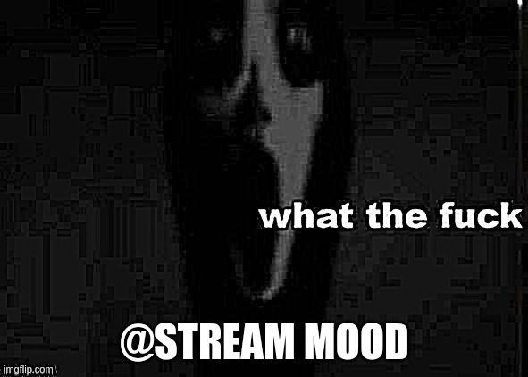 0666 | @STREAM MOOD | image tagged in 0666 | made w/ Imgflip meme maker