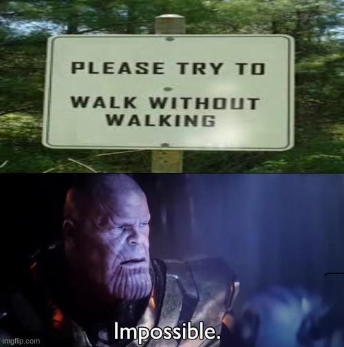 who put this sign up? | image tagged in thanos impossible,funny,memes,you-had-one-job | made w/ Imgflip meme maker