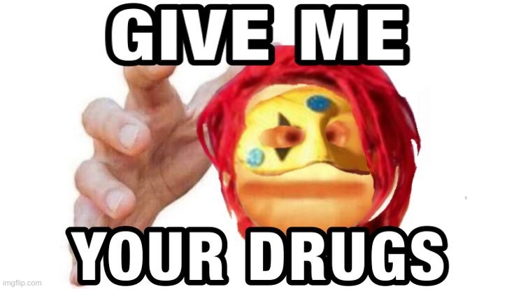 gimme | image tagged in drugs | made w/ Imgflip meme maker