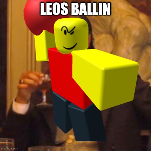 LEOS BALLIN | LEOS BALLIN | image tagged in funny | made w/ Imgflip meme maker