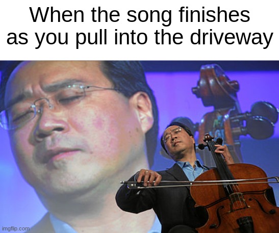 Chinese violin | When the song finishes as you pull into the driveway | image tagged in chinese violin | made w/ Imgflip meme maker
