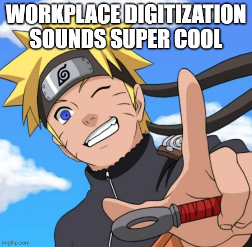 WORKPLACE DIGITIZATION SOUNDS SUPER COOL | made w/ Imgflip meme maker